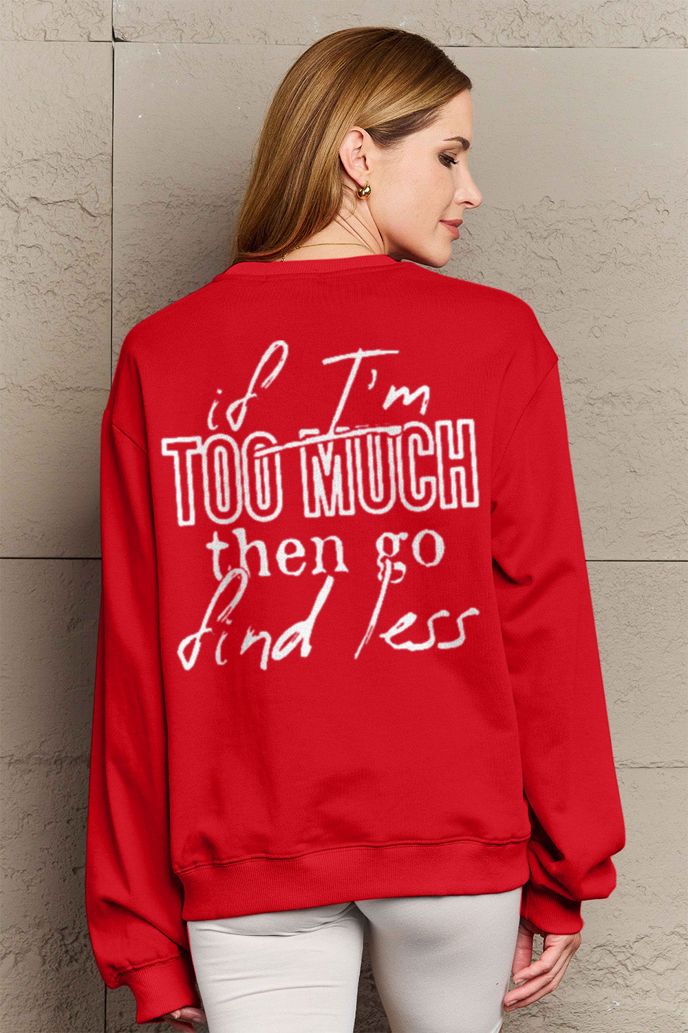 Simply Love Full Size IF I'M TOO MUCH THEN GO FIND LESS Round Neck Sweatshirt